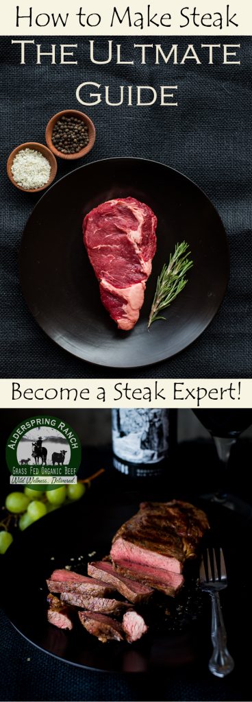 Want to be a steak expert? Learn here how to make steak with the ultimate guide from Alderspring Ranch Organic Grass Fed Beef